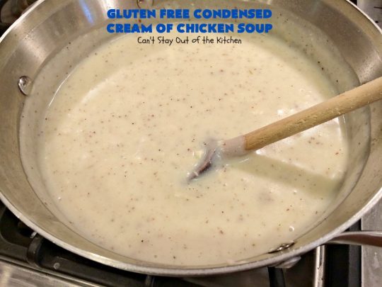 Gluten Free Condensed Cream of Chicken Soup | Can't Stay Out of the Kitchen | this is an excellent #recipe as a substitute for canned condensed #CreamOfChickenSoup. This incredibly easy #soup took only about 10 minutes to whip up! #GlutenFree #GlutenFreeCondensedCreamOfChickenSoup