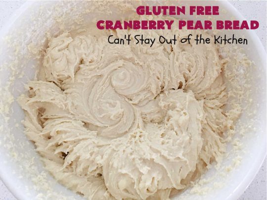 Gluten Free Cranberry Pear Bread | Can't Stay Out of the Kitchen | this luscious #SweetBread is made with fresh #cranberries & #pears. You can make it with #GlutenFree flour or regular flour--both taste fantastic. Great #bread for #holiday, or #FallBaking #Thanksgiving or #Christmas dinner. Great for #breakfast, #brunch or dinner. #GlutenFreeCranberryPearBread