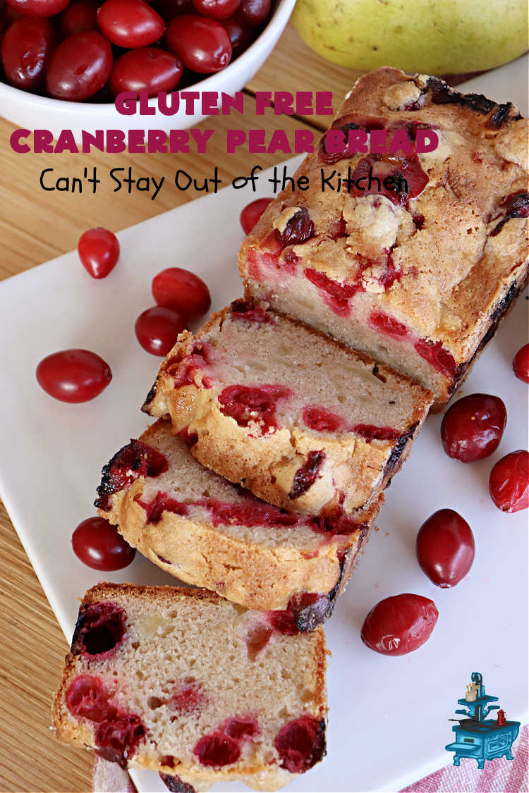 Gluten Free Cranberry Pear Bread | Can't Stay Out of the Kitchen | this luscious #SweetBread is made with fresh #cranberries & #pears. You can make it with #GlutenFree flour or regular flour--both taste fantastic. Great #bread for #holiday, or #FallBaking #Thanksgiving or #Christmas dinner. Great for #breakfast, #brunch or dinner. #GlutenFreeCranberryPearBread