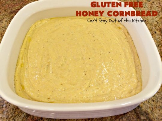 Gluten Free Honey Cornbread | Can't Stay Out of the Kitchen | This is my favorite #cornbread #recipe. I can eat the whole batch by myself! Terrific with soups, chili or any Tex-Mex entree. #GlutenFree #GlutenFreeHoneyCornbread