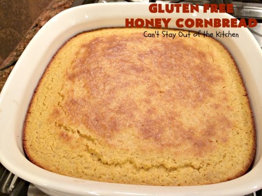 Gluten Free Honey Cornbread | Can't Stay Out of the Kitchen | This is my favorite #cornbread #recipe. I can eat the whole batch by myself! Terrific with soups, chili or any Tex-Mex entree. #GlutenFree #GlutenFreeHoneyCornbread