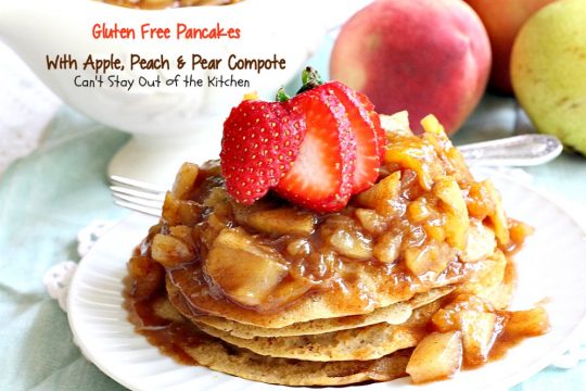 Gluten Free Pancakes with Apple, Peach & Pear Compote | Can't Stay Out of the Kitchen | absolutely delectable #pancakes with a naturally sweet compote. Great idea for a #holiday #breakfast. Healthy, #cleaneating #glutenfree