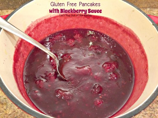Gluten Free Pancakes with Blackberry Sauce | Can't Stay Out of the Kitchen | You will soon be drooling after one bite of these delicious #pancakes. The #blackberry sauce is awesome. #breakfast