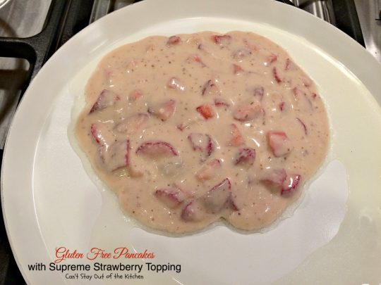 Gluten Free Pancakes with Supreme Strawberry Topping | Can't Stay Out of the Kitchen | spectacular #pancake recipe with double the #strawberries - in the batter and the topping. Makes a great #holiday #breakfast. #glutenfree 