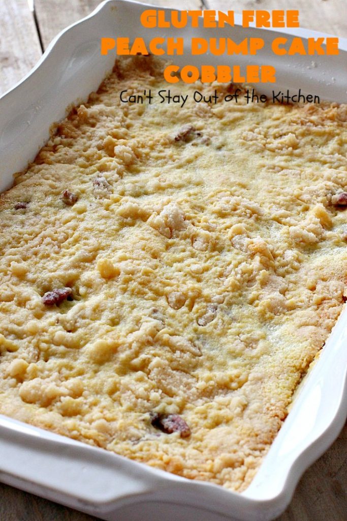 Gluten Free Peach Dump Cake Cobbler | Can't Stay Out of the Kitchen | We love this easy 5-ingredient #recipe. This #GlutenFree version of #DumpCake is so mouthwatering. Terrific #dessert for company or #FathersDay. #Cobbler #PeachDumpCake #PeachPieFilling #GlutenFreeDumpCake #PeachCobbler #GlutenFreePeachDumpCakeCobbler