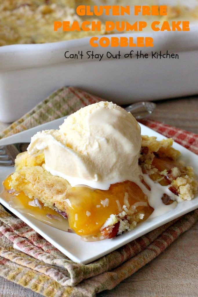 Gluten Free Peach Dump Cake Cobbler | Can't Stay Out of the Kitchen | We love this easy 5-ingredient #recipe. This #GlutenFree version of #DumpCake is so mouthwatering. Terrific #dessert for company or #FathersDay. #Cobbler #PeachDumpCake #PeachPieFilling #GlutenFreeDumpCake #PeachCobbler #GlutenFreePeachDumpCakeCobbler