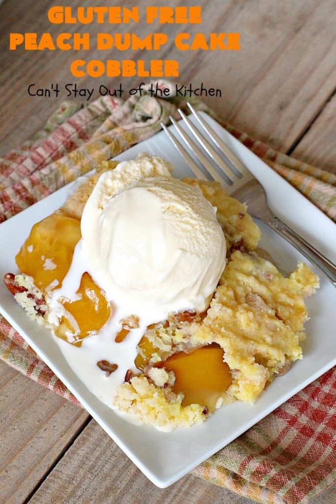 Gluten Free Peach Dump Cake Cobbler | Can't Stay Out of the Kitchen | We love this easy 5-ingredient #recipe. This #GlutenFree version of #DumpCake is so mouthwatering. Terrific #dessert for company or #FathersDay. #Cobbler #PeachDumpCake #PeachPieFilling #GlutenFreeDumpCake #PeachCobbler #GlutenFreePeachDumpCakeCobbler