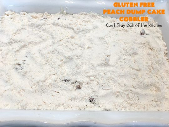 Gluten Free Peach Dump Cake Cobbler | Can't Stay Out of the Kitchen | We love this easy 5-ingredient #recipe. This #GlutenFree version of #DumpCake is so mouthwatering. Terrific #dessert for company or #FathersDay. #Cobbler #PeachDumpCake #PeachPieFilling #GlutenFreeDumpCake #PeachCobbler #GlutenFreePeachDumpCakeCobbler