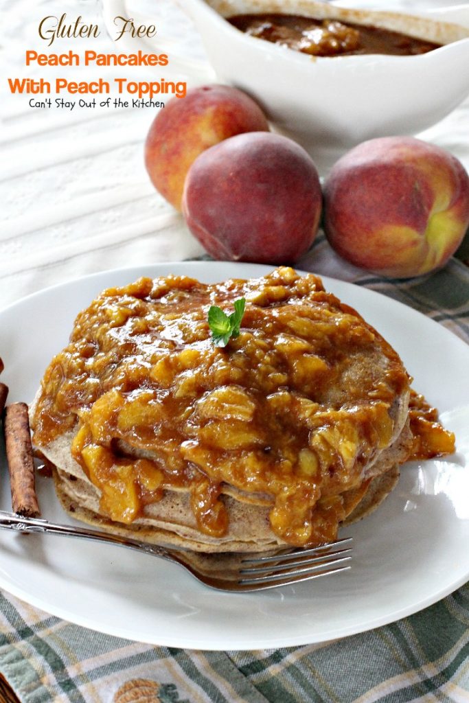 Gluten Free Peach Pancakes with Peach Topping | Can't Stay Out of the Kitchen | healthy #pancake option loaded with fresh #peaches. You will savor every mouthful! #glutenfree