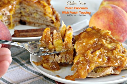 Gluten Free Peach Pancakes with Peach Topping | Can't Stay Out of the Kitchen | healthy #pancake option loaded with fresh #peaches. You will savor every mouthful! #glutenfree