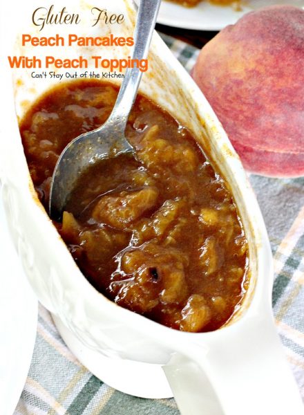 Gluten Free Peach Pancakes with Peach Topping | Can't Stay Out of the Kitchen | healthy #pancake option loaded with fresh #peaches. You will savor every mouthful! #glutenfree