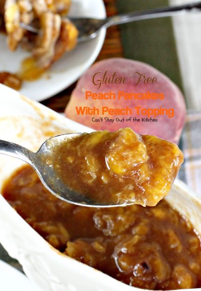 Gluten Free Peach Pancakes with Peach Topping | Can't Stay Out of the Kitchen | healthy #pancake option loaded with fresh #peaches. You will savor every mouthful! #glutenfree