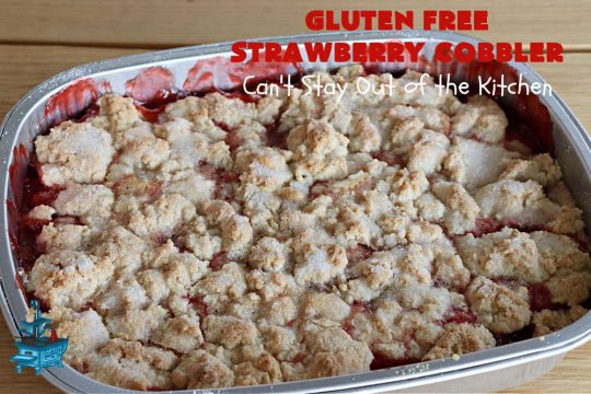 Gluten Free Strawberry Cobbler | Can't Stay Out of the Kitchen | this fantastic #StrawberryCobbler uses my favorite #cobbler #recipe but with #GlutenFree flour instead. It works marvelously with #strawberries & is easy enough to prepare for weeknight, company or #holiday dinners. #GlutenFreeDessert #dessert #StrawberryDessert #GlutenFreeStrawberryCobbler