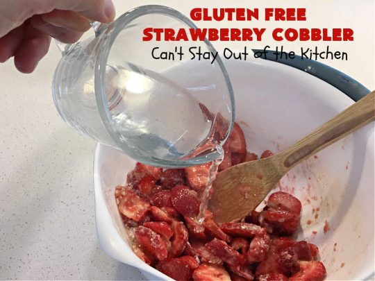 Gluten Free Strawberry Cobbler | Can't Stay Out of the Kitchen | this fantastic #StrawberryCobbler uses my favorite #cobbler #recipe but with #GlutenFree flour instead. It works marvelously with #strawberries & is easy enough to prepare for weeknight, company or #holiday dinners. #GlutenFreeDessert #dessert #StrawberryDessert #GlutenFreeStrawberryCobbler