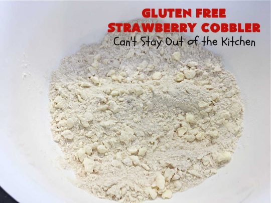 Gluten Free Strawberry Cobbler | Can't Stay Out of the Kitchen | this fantastic #StrawberryCobbler uses my favorite #cobbler #recipe but with #GlutenFree flour instead. It works marvelously with #strawberries & is easy enough to prepare for weeknight, company or #holiday dinners. #GlutenFreeDessert #dessert #StrawberryDessert #GlutenFreeStrawberryCobbler