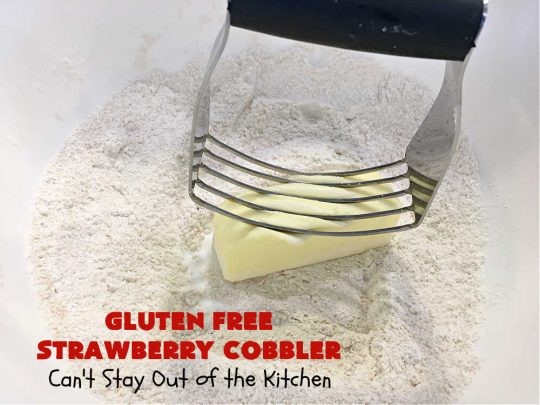 Gluten Free Strawberry Cobbler | Can't Stay Out of the Kitchen | this fantastic #StrawberryCobbler uses my favorite #cobbler #recipe but with #GlutenFree flour instead. It works marvelously with #strawberries & is easy enough to prepare for weeknight, company or #holiday dinners. #GlutenFreeDessert #dessert #StrawberryDessert #GlutenFreeStrawberryCobbler