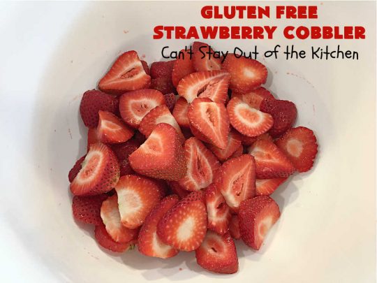 Gluten Free Strawberry Cobbler | Can't Stay Out of the Kitchen | this fantastic #StrawberryCobbler uses my favorite #cobbler #recipe but with #GlutenFree flour instead. It works marvelously with #strawberries & is easy enough to prepare for weeknight, company or #holiday dinners. #GlutenFreeDessert #dessert #StrawberryDessert #GlutenFreeStrawberryCobbler
