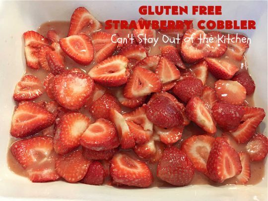 Gluten Free Strawberry Cobbler | Can't Stay Out of the Kitchen | this fantastic #StrawberryCobbler uses my favorite #cobbler #recipe but with #GlutenFree flour instead. It works marvelously with #strawberries & is easy enough to prepare for weeknight, company or #holiday dinners. #GlutenFreeDessert #dessert #StrawberryDessert #GlutenFreeStrawberryCobbler