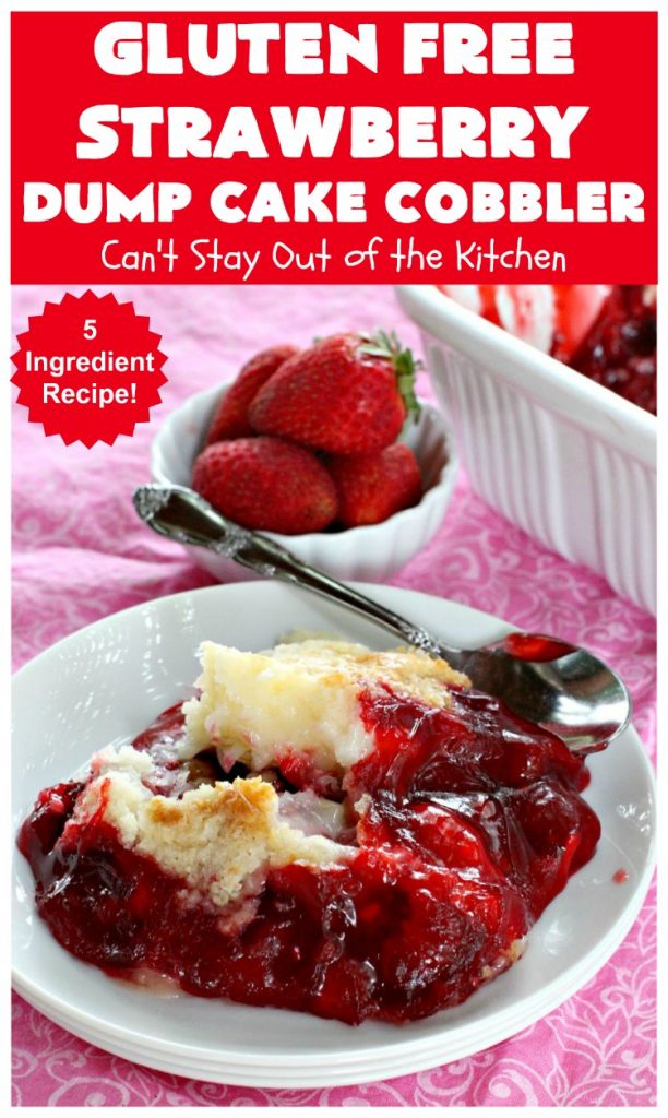 Gluten Free Strawberry Dump Cake Cobbler | Can't Stay Out of the Kitchen | easy & delicious 5-ingredient #dessert #recipe. Terrific #DumpCake for company or #holidays. #GlutenFree #cobbler #StrawberryPieFilling #GlutenFreeStrawberryDumpCakeCobbler #StrawberryCobbler #StrawberryDumpCake
