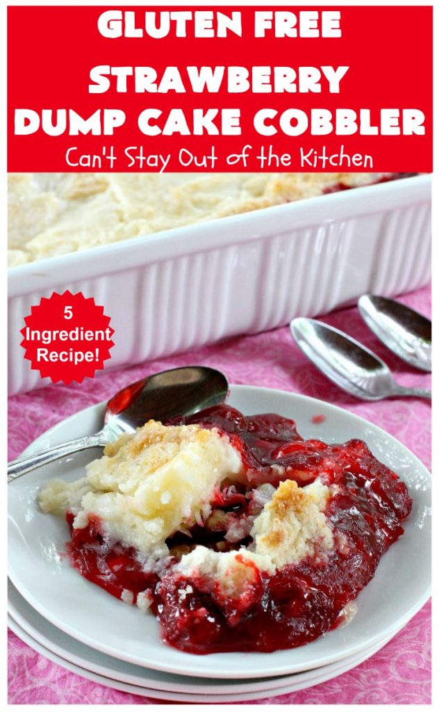 Gluten Free Strawberry Dump Cake Cobbler | Can't Stay Out of the Kitchen | easy & delicious 5-ingredient #dessert #recipe. Terrific #DumpCake for company or #holidays. #GlutenFree #cobbler #StrawberryPieFilling #GlutenFreeStrawberryDumpCakeCobbler #StrawberryCobbler #StrawberryDumpCake