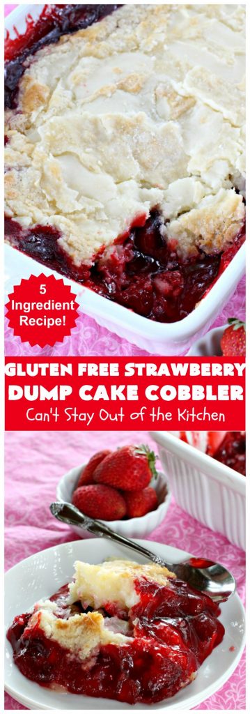 Gluten Free Strawberry Dump Cake Cobbler | Can't Stay Out of the Kitchen | easy & delicious 5-ingredient #dessert #recipe. Terrific #DumpCake for company or #holidays. #GlutenFree #cobbler #StrawberryPieFilling #GlutenFreeStrawberryDumpCakeCobbler #StrawberryCobbler #StrawberryDumpCake