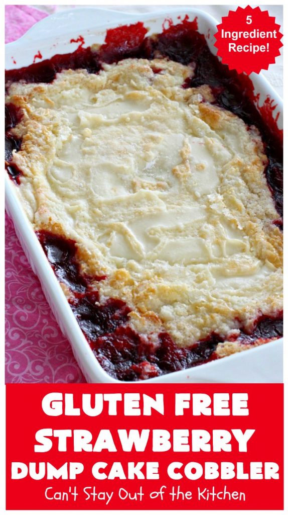 Gluten Free Strawberry Dump Cake Cobbler | Can't Stay Out of the Kitchen | easy & delicious 5-ingredient #dessert #recipe. Terrific #DumpCake for company or #holidays. #GlutenFree #cobbler #StrawberryPieFilling #GlutenFreeStrawberryDumpCakeCobbler #StrawberryCobbler #StrawberryDumpCake