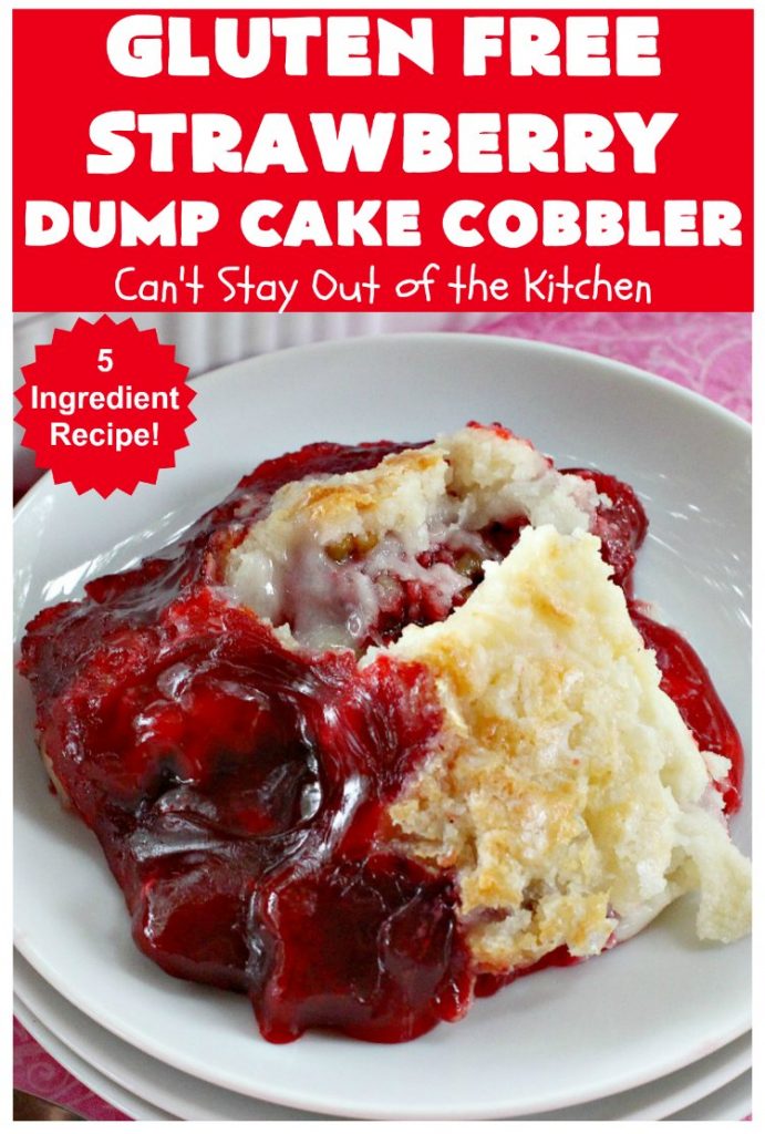 Gluten Free Strawberry Dump Cake Cobbler | Can't Stay Out of the Kitchen | easy & delicious 5-ingredient #dessert #recipe. Terrific #DumpCake for company or #holidays. #GlutenFree #cobbler #StrawberryPieFilling #GlutenFreeStrawberryDumpCakeCobbler #StrawberryCobbler #StrawberryDumpCake