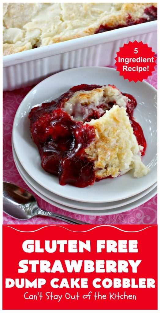 Gluten Free Strawberry Dump Cake Cobbler | Can't Stay Out of the Kitchen | easy & delicious 5-ingredient #dessert #recipe. Terrific #DumpCake for company or #holidays. #GlutenFree #cobbler #StrawberryPieFilling #GlutenFreeStrawberryDumpCakeCobbler #StrawberryCobbler #StrawberryDumpCake