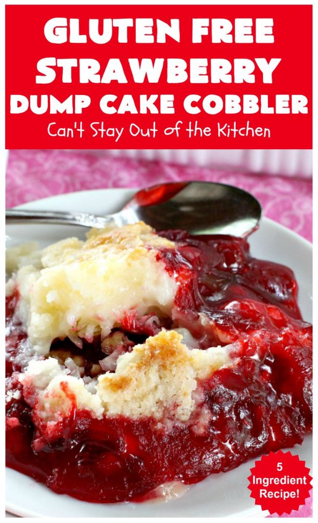 Gluten Free Strawberry Dump Cake Cobbler | Can't Stay Out of the Kitchen | easy & delicious 5-ingredient #dessert #recipe. Terrific #DumpCake for company or #holidays. #GlutenFree #cobbler #StrawberryPieFilling #GlutenFreeStrawberryDumpCakeCobbler #StrawberryCobbler #StrawberryDumpCake