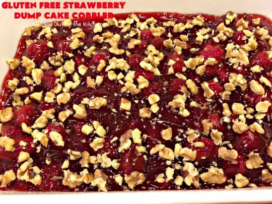 Gluten Free Strawberry Dump Cake Cobbler | Can't Stay Out of the Kitchen | easy & delicious 5-ingredient #dessert #recipe. Terrific #DumpCake for company or #holidays. #GlutenFree #cobbler #StrawberryPieFilling #GlutenFreeStrawberryDumpCakeCobbler #StrawberryCobbler #StrawberryDumpCake
