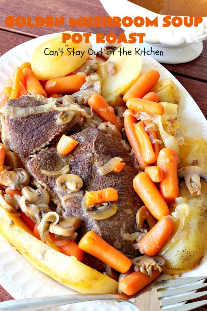 Golden Mushroom Soup Pot Roast | Can't Stay Out of the Kitchen | this #PotRoast #recipe has always been a family favorite. It uses a can of #CampbellsGoldenMushroomSoup which exponentially amps up the flavors & makes this a comfort food entree everyone loves. #beef #BeefPotRoast #potatoes #carrots #GoldenMushroomSoup #GoldenMushroomSoupPotRoast