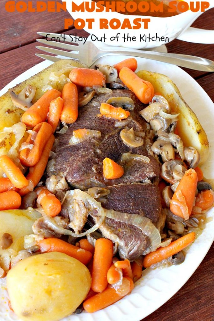 Golden Mushroom Soup Pot Roast | Can't Stay Out of the Kitchen | this #PotRoast #recipe has always been a family favorite. It uses a can of #CampbellsGoldenMushroomSoup which exponentially amps up the flavors & makes this a comfort food entree everyone loves. #beef #BeefPotRoast #potatoes #carrots #GoldenMushroomSoup #GoldenMushroomSoupPotRoast