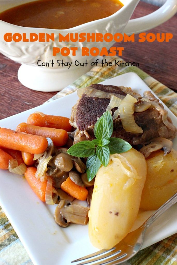 Golden Mushroom Soup Pot Roast | Can't Stay Out of the Kitchen | this #PotRoast #recipe has always been a family favorite. It uses a can of #CampbellsGoldenMushroomSoup which exponentially amps up the flavors & makes this a comfort food entree everyone loves. #beef #BeefPotRoast #potatoes #carrots #GoldenMushroomSoup #GoldenMushroomSoupPotRoast