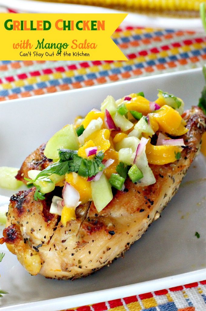 Grilled Chicken with Mango Salsa | Can't Stay Out of the Kitchen | incredibly easy & tasty #chicken entree. Refreshing summer fare that's healthy and low calorie with homemade #mango #salsa. #glutenfree