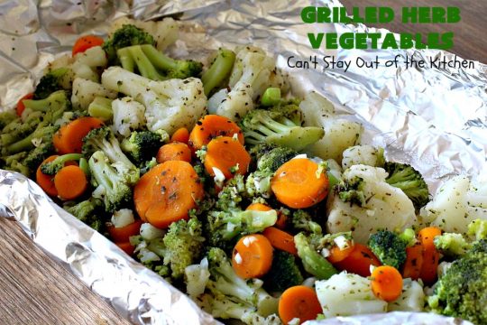 Grilled Herb Vegetables | Can't Stay Out of the Kitchen | this quick & easy 5-ingredient #recipe can be ready to serve in 20 minutes! Tasty, delicious way to prepare #vegetables especially if you have the grill going. #carrots #Broccoli #Cauliflower #Healthy, #vegan #LowCalorie #GlutenFree #GrilledHerbVegetables