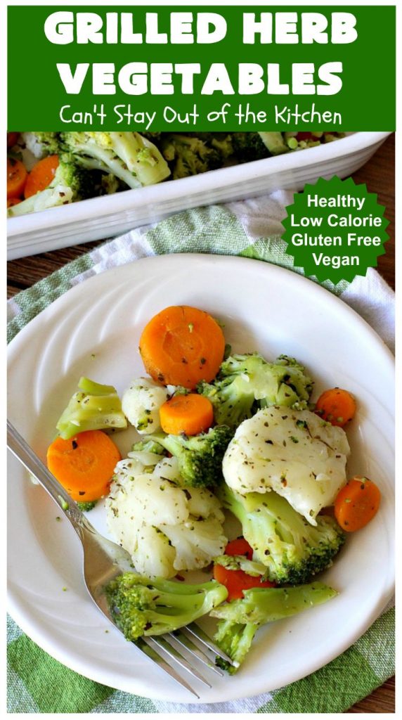 Grilled Herb Vegetables | Can't Stay Out of the Kitchen | this quick & easy 5-ingredient #recipe can be ready to serve in 20 minutes! Tasty, delicious way to prepare #vegetables especially if you have the grill going. #carrots #Broccoli #Cauliflower #Healthy, #vegan #LowCalorie #GlutenFree #GrilledHerbVegetables