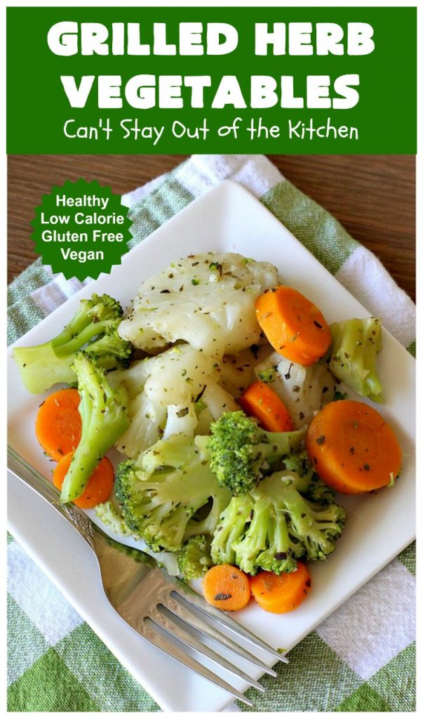 Grilled Herb Vegetables | Can't Stay Out of the Kitchen | this quick & easy 5-ingredient #recipe can be ready to serve in 20 minutes! Tasty, delicious way to prepare #vegetables especially if you have the grill going. #carrots #Broccoli #Cauliflower #Healthy, #vegan #LowCalorie #GlutenFree #GrilledHerbVegetables