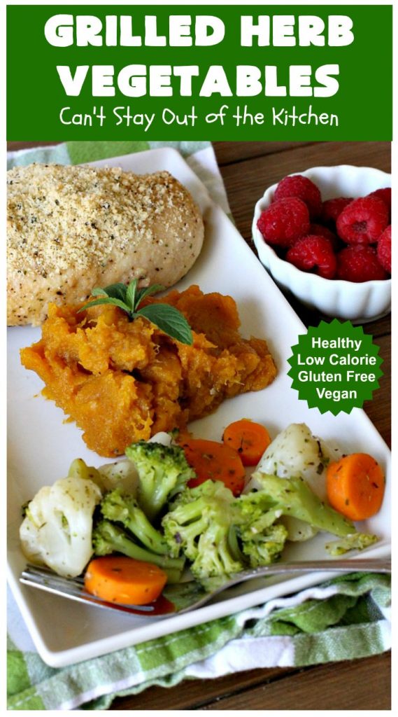 Grilled Herb Vegetables | Can't Stay Out of the Kitchen | this quick & easy 5-ingredient #recipe can be ready to serve in 20 minutes! Tasty, delicious way to prepare #vegetables especially if you have the grill going. #carrots #Broccoli #Cauliflower #Healthy, #vegan #LowCalorie #GlutenFree #GrilledHerbVegetables