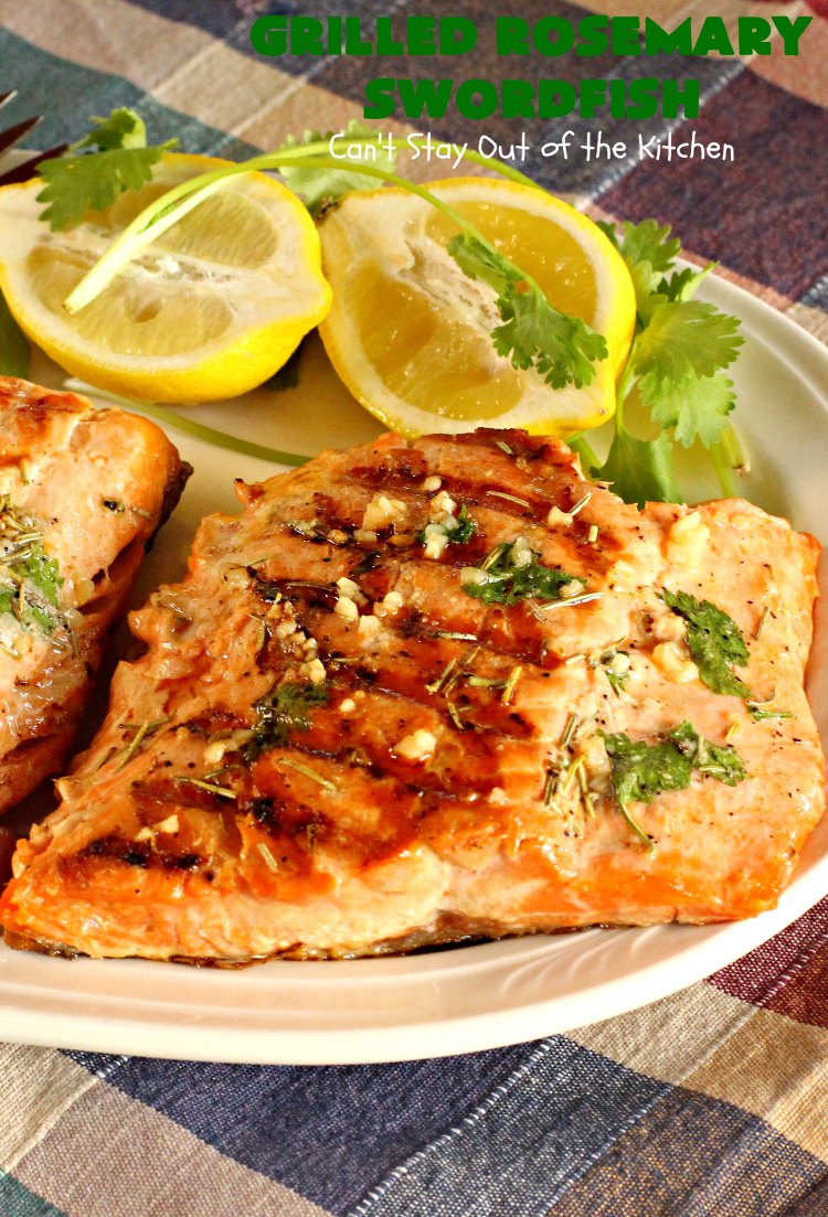 Grilled Rosemary Swordfish | Can't Stay Out of the Kitchen | this fantastic #Swordfish #recipe uses only a handful of ingredients but is absolutely sumptuous. It's a great way to eat #healthy but enjoy flavorful, tasty food at the same time. Terrific for weeknight dinners when you're short on time. #seafood #GlutenFree #fish #LowCalorie #GrilledRosemarySwordfish #CleanEating
