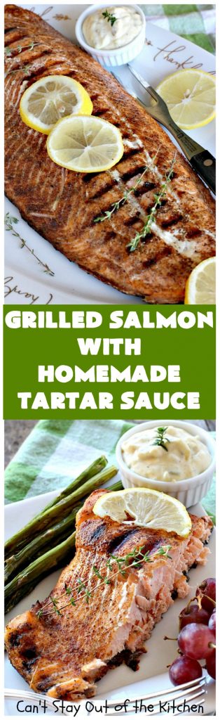 Grilled Salmon with Homemade Tartar Sauce | Can't Stay Out of the Kitchen | this sumptuous #seafood entree is so, so easy! It's also the only way I eat #salmon! It's the perfect weeknight dinner because it only takes about 20 minutes! Healthy & #glutenfree.