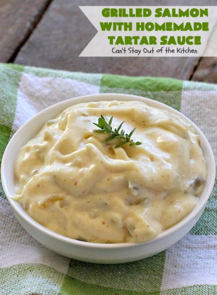Grilled Salmon with Homemade Tartar Sauce | Can't Stay Out of the Kitchen | this sumptuous #seafood entree is so, so easy! It's also the only way I eat #salmon! It's the perfect weeknight dinner because it only takes about 20 minutes! Healthy & #glutenfree.