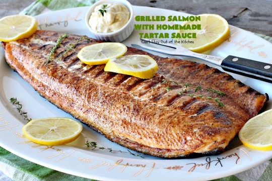 Grilled Salmon with Homemade Tartar Sauce | Can't Stay Out of the Kitchen | this sumptuous #seafood entree is so, so easy! It's also the only way I eat #salmon! It's the perfect weeknight dinner because it only takes about 20 minutes! Healthy & #glutenfree.