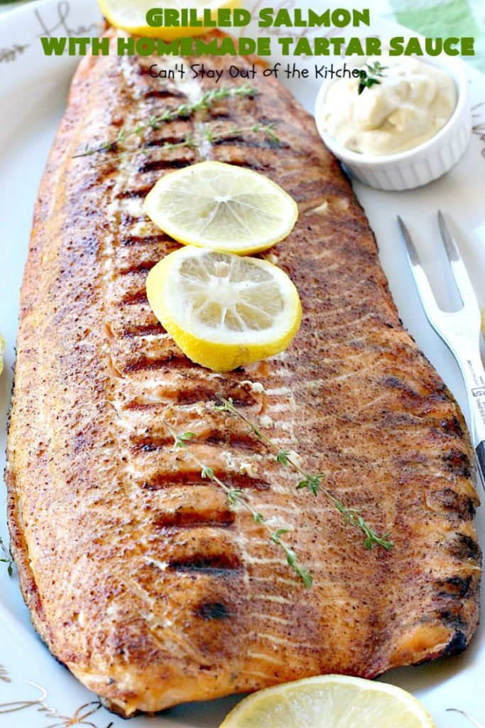 Grilled Salmon with Homemade Tartar Sauce | Can't Stay Out of the Kitchen | this sumptuous #seafood entree is so, so easy! It's also the only way I eat #salmon! It's the perfect weeknight dinner because it only takes about 20 minutes! Healthy & #glutenfree.