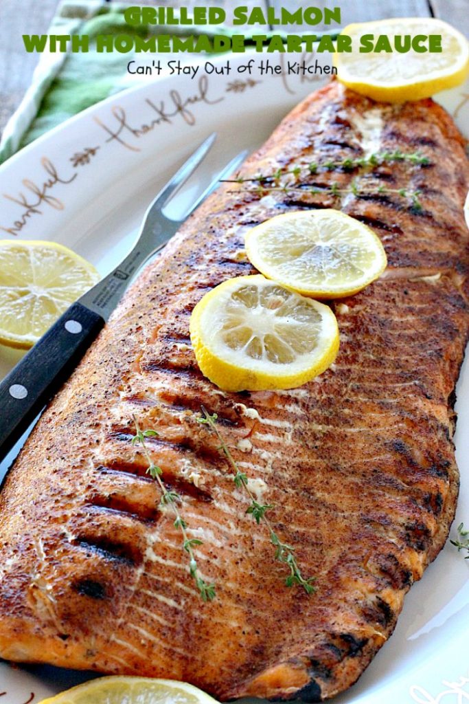 Grilled Salmon with Homemade Tartar Sauce | Can't Stay Out of the Kitchen | this sumptuous #seafood entree is so, so easy! It's also the only way I eat #salmon! It's the perfect weeknight dinner because it only takes about 20 minutes! Healthy & #glutenfree.