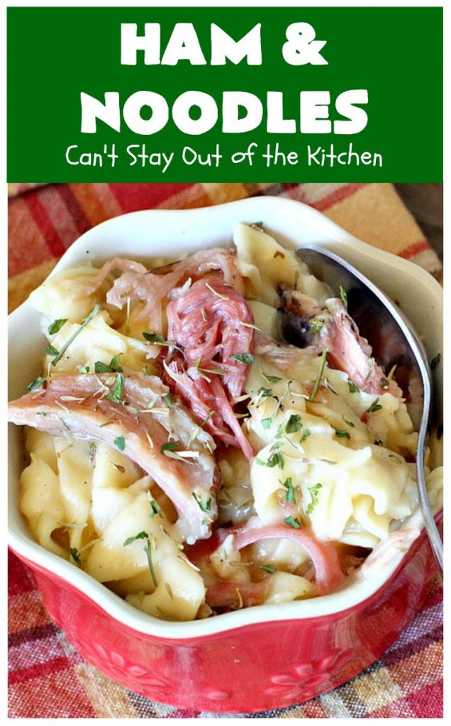 Ham and Noodles | Can't Stay Out of the Kitchen | this mouthwatering #recipe is a terrific way to use up leftover #holiday #ham. It's made in the #SlowCooker & so easy. Savory, sumptuous stick-to-the-ribs meal. #noodles #pasta #HamAndNoodles