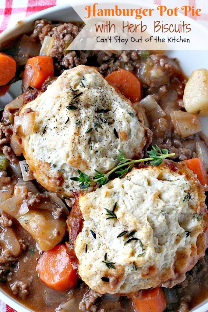 Hamburger Pot Pie with Herb Biscuits | Can't Stay Out of the Kitchen | this heavenly #potpie is amazing. Great comfort food any time of the year. #beef #biscuits #potatoes #carrots
