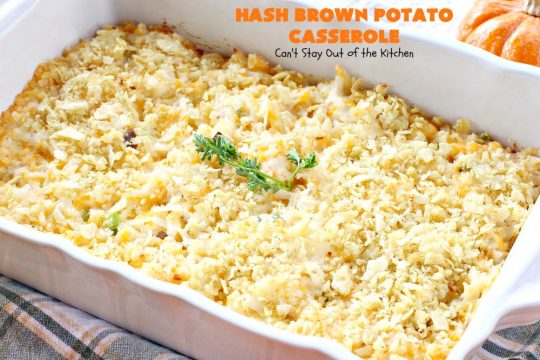 Hash Brown Potato Casserole | Can't Stay Out of the Kitchen | this cheesy #potato #casserole has a delicious #potatochip topping! It's a terrific side dish for #holidays like #Thanksgiving & #Christmas.