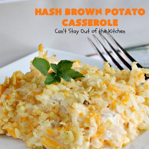 Hash Brown Potato Casserole | Can't Stay Out of the Kitchen | this cheesy #potato #casserole has a delicious #potatochip topping! It's a terrific side dish for #holidays like #Thanksgiving & #Christmas.