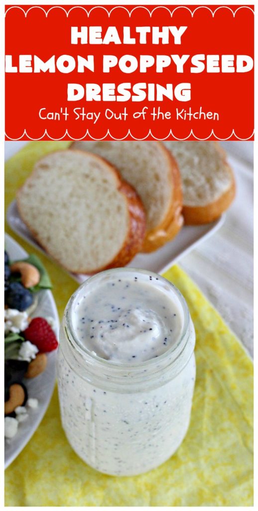 Healthy Lemon Poppyseed Dressing | Can't Stay Out of the Kitchen | this fantastic #SaladDressing just pops with #lemon flavor. Terrific for any kind of #salad #recipe. Made healthier with #GreekYogurt & #honey. #GlutenFree #Poppyseeds #HealthyLemonPoppyseedDressing