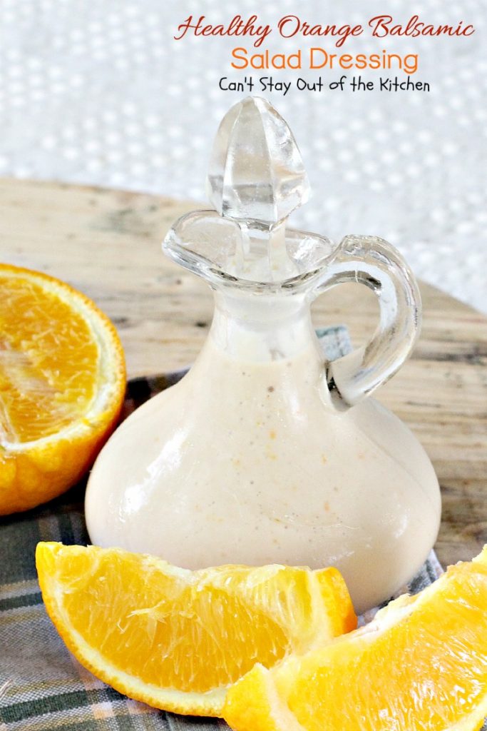 Healthy Orange Balsamic Salad Dressing | Can't Stay Out of the Kitchen | this healthy #clean-eating #saladdressing is quick and easy to make. #glutenfree #Greekyogurt #oranges
